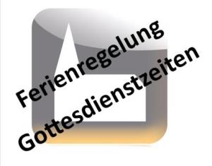Fereinregelung Gottesdienstzeit